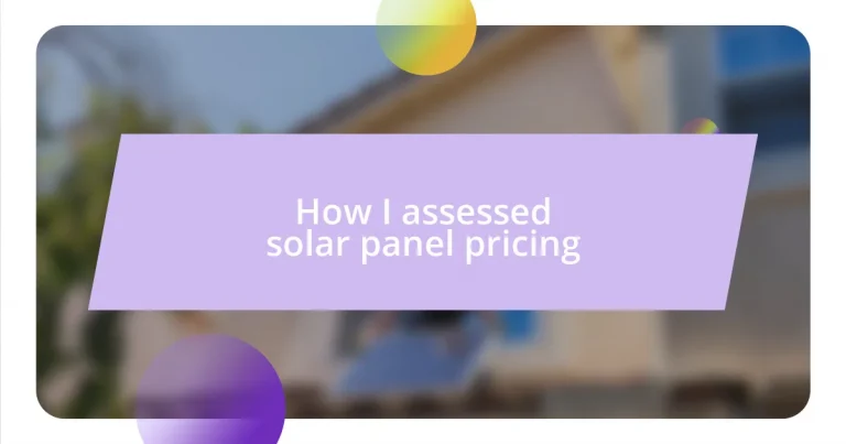 How I assessed solar panel pricing