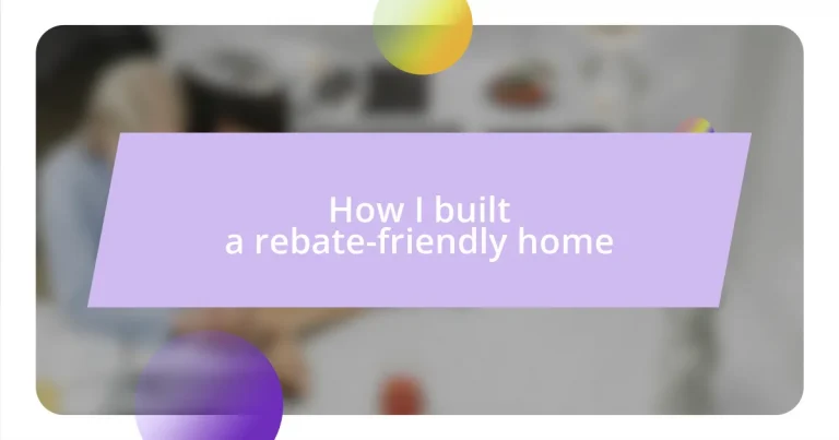 How I built a rebate-friendly home