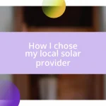 How I chose my local solar provider