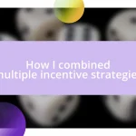 How I combined multiple incentive strategies