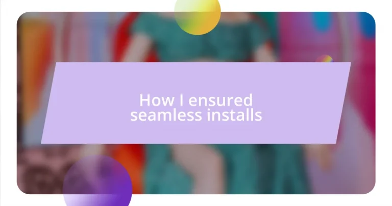 How I ensured seamless installs