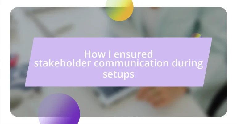 How I ensured stakeholder communication during setups