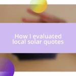 How I evaluated local solar quotes