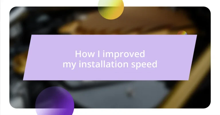 How I improved my installation speed