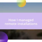 How I managed remote installations