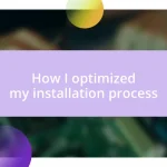 How I optimized my installation process