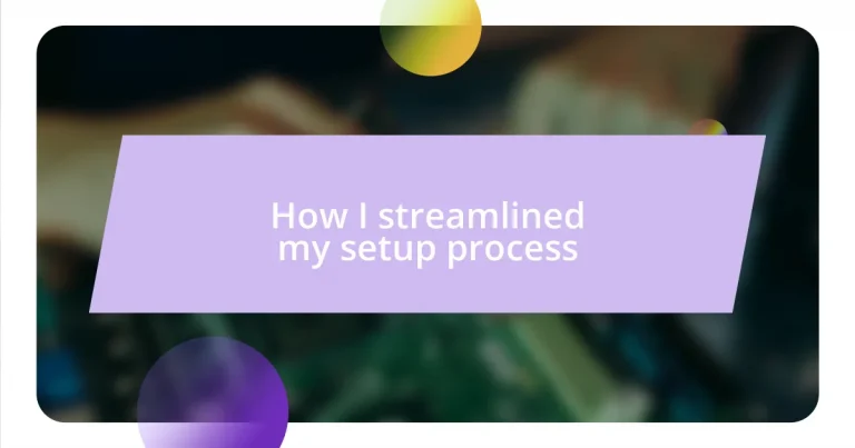 How I streamlined my setup process