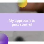 My approach to pest control