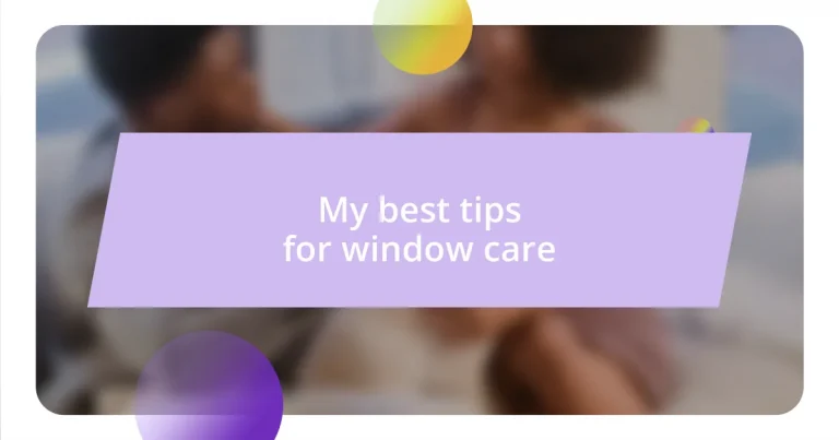 My best tips for window care