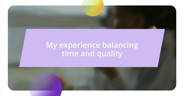 My experience balancing time and quality