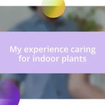 My experience caring for indoor plants