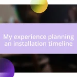 My experience planning an installation timeline