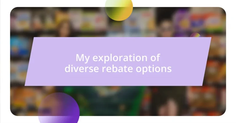 My exploration of diverse rebate options