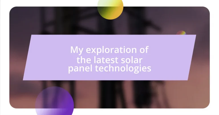 My exploration of the latest solar panel technologies