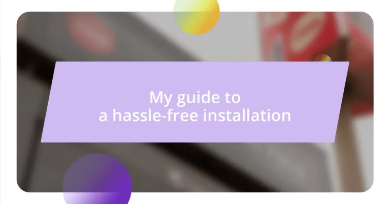 My guide to a hassle-free installation