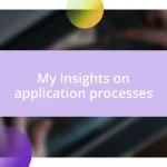 My insights on application processes