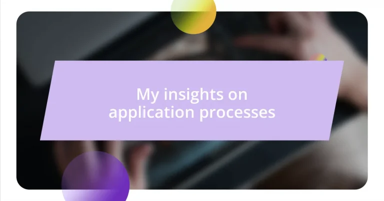 My insights on application processes