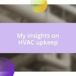 My insights on HVAC upkeep