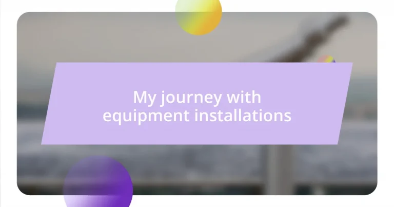 My journey with equipment installations