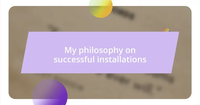 My philosophy on successful installations