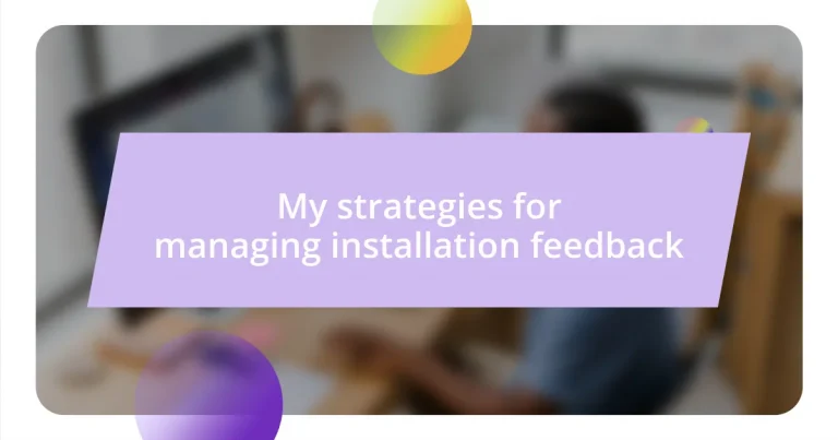 My strategies for managing installation feedback