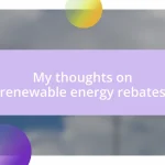 My thoughts on renewable energy rebates