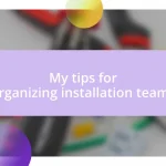 My tips for organizing installation teams