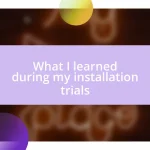 What I learned during my installation trials