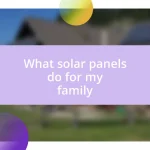 What solar panels do for my family