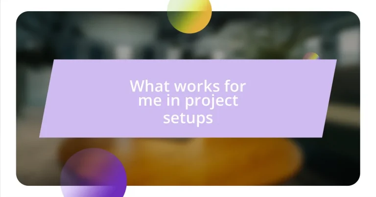 What works for me in project setups