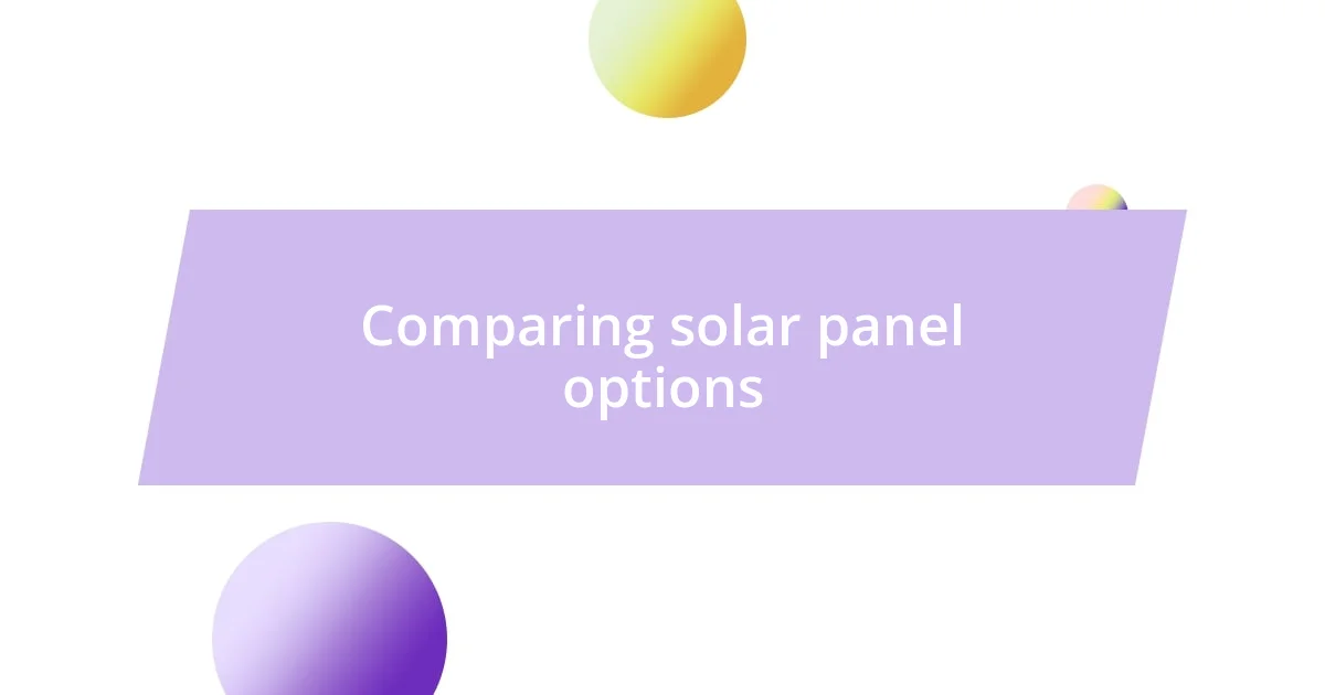 Comparing solar panel options