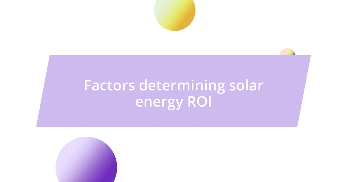 Factors determining solar energy ROI