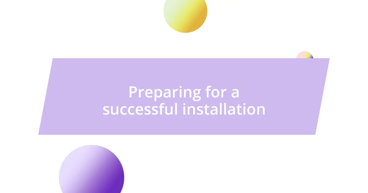 Preparing for a successful installation